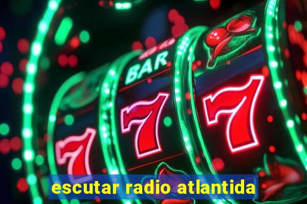 escutar radio atlantida